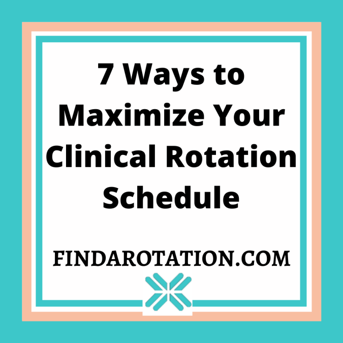 7 Ways to Maximize Your Clinical Rotations Schedule