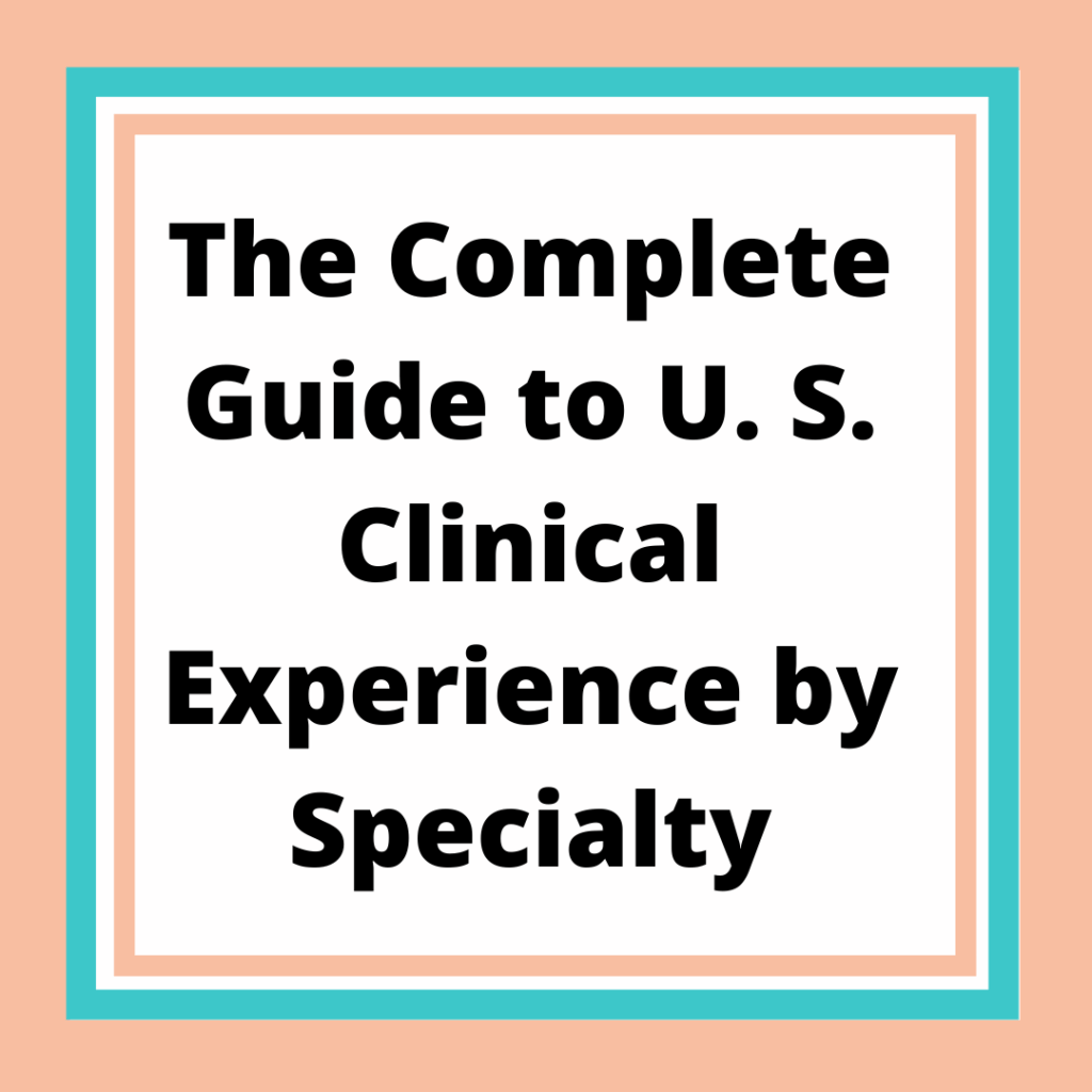 The complete guide to u s clinical experience by specialty.