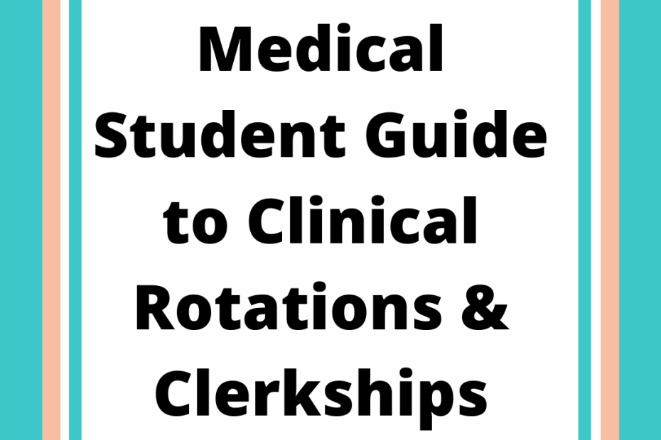 Medical student guide to clinical rotations and clerkships.