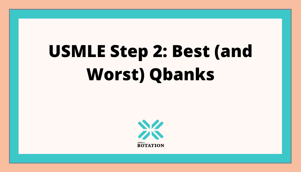 Usmle Step 2: Best (and Worst) Qbanks- Uworld, Amboss, Kaplan, Board Vitals & More! (2021)