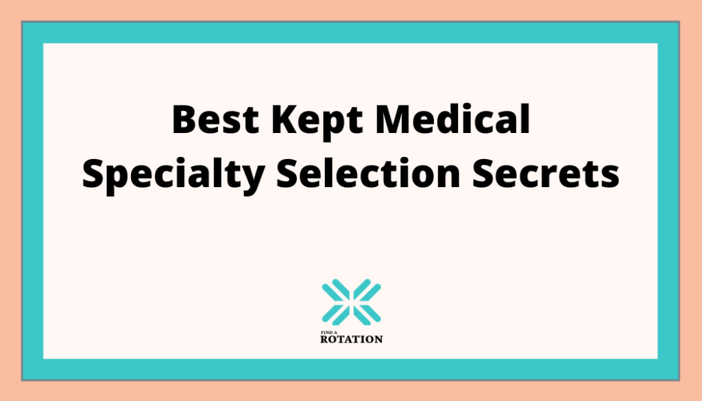 Best kept medical specialty selection secrets.