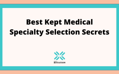 Best Kept Medical Specialty Selection Secrets