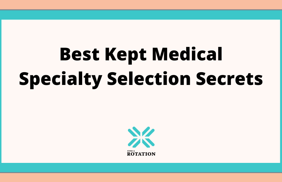 Best kept medical specialty selection secrets.